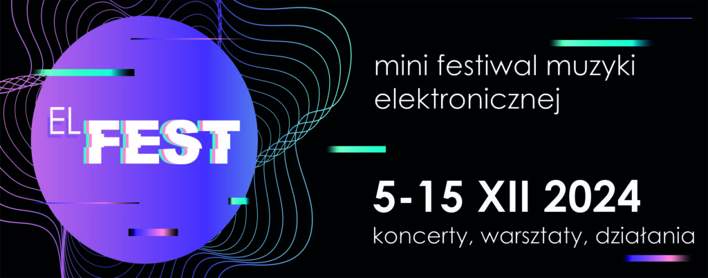 EL FEST - mini festiwal muzyki elektronicznej
